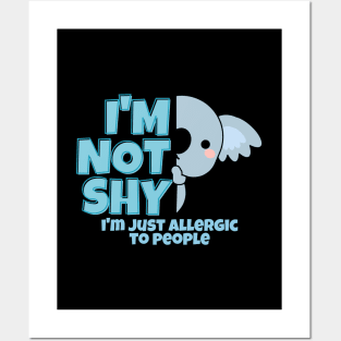 I'm Not Shy I'm Just Allergic To People Posters and Art